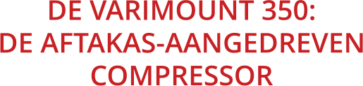 DE VARIMOUNT 350:DE AFTAKAS-AANGEDREVENCOMPRESSOR